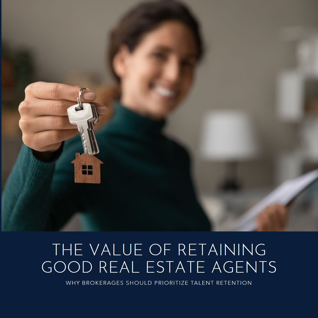 The Value of Retaining Good Real Estate Agents: Why Brokerages Should Prioritize Talent Retention